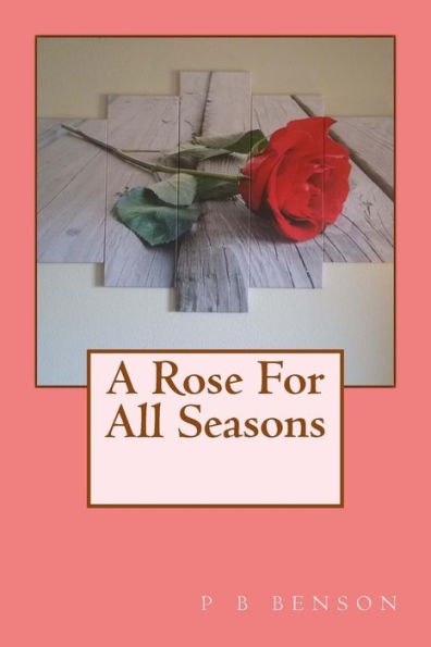 A Rose For All Seasons