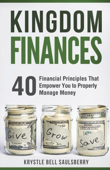Kingdom Finances: 40 Financial Principles That Empower You to Properly Manage Money