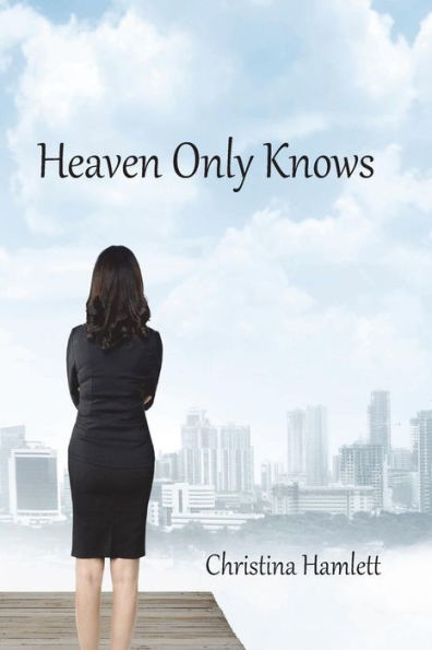 Heaven Only Knows - 9781720858980