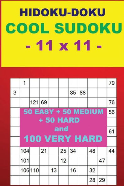 HIDOKU-DOKU - COOL SUDOKU - 11 x 11 -: 50 EASY + 50 MEDIUM + 50 HARD and 100 VERY HARD. This is the perfect book for you. (PITSTOP Doku)