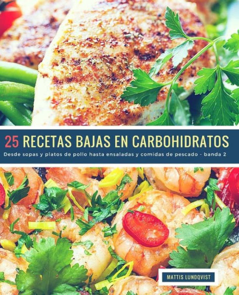 25 Recetas Bajas en Carbohidratos - banda 2: Desde sopas y platos de pollo hasta ensaladas y comidas de pescado (Spanish Edition)