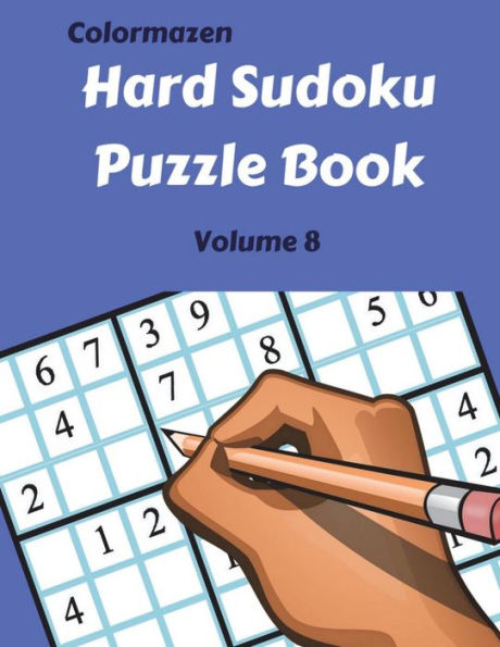 Hard Sudoku Puzzle Book Volume 8: 200 Puzzles (Hard Sudoku Puzzle Books)