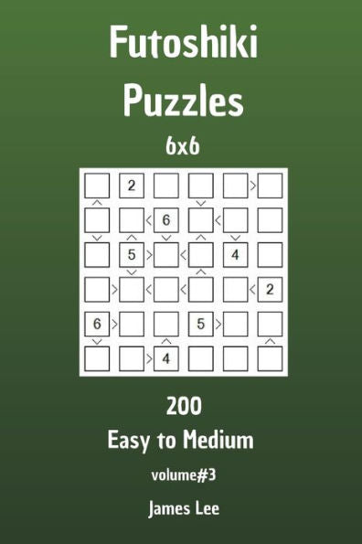Futoshiki Puzzles - 200 Easy to Medium 6x6 vol. 3