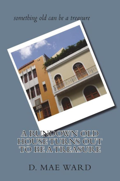 A Rundown Old House Turns Out To Be A Treasure