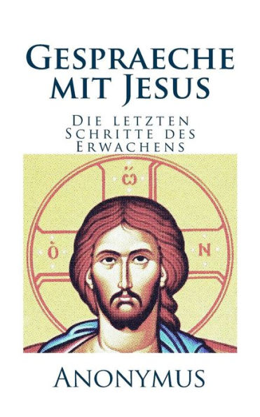 Gespraeche mit Jesus: Die letzten Schritte des Erwachens (German Edition)