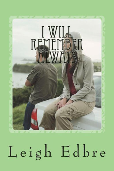 I Will Remember Always: My one true love