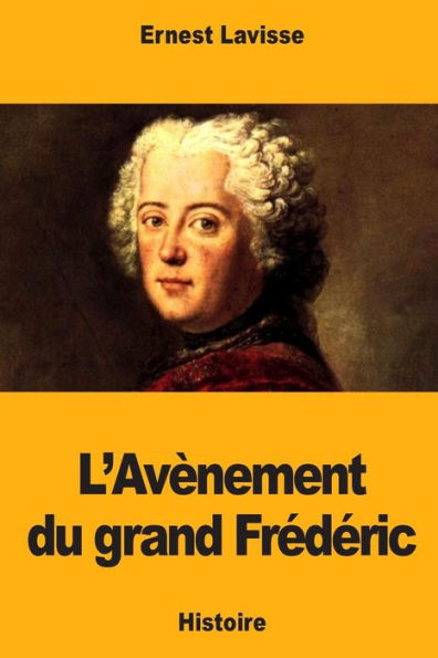 L’Avènement du grand Frederic (French Edition)