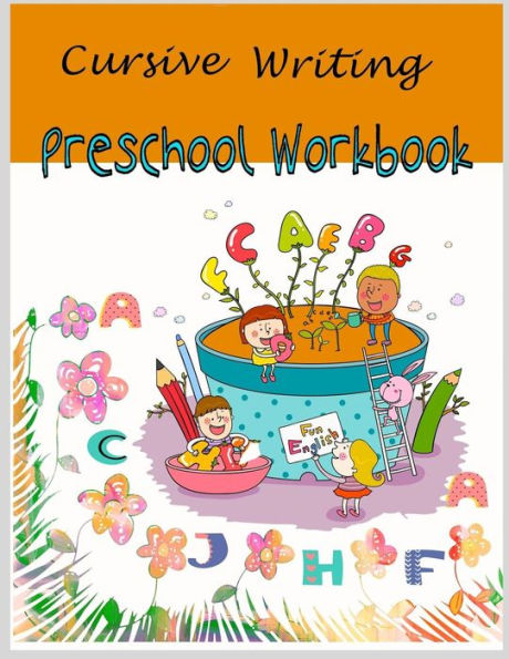 Cursive Writing Preschool Workbook: Cursive Handwriting for Kids /Preschool workbook / Practice Tracing / Letters Tracing/ Fun Learning/ Alphabet learning (Cursive Writing Practice for Preschool kids)