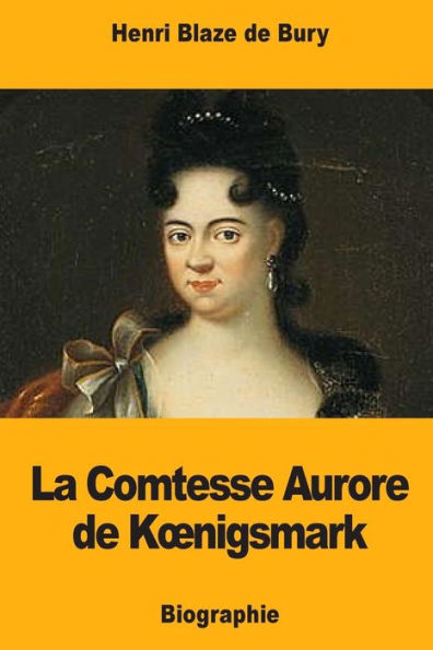 La Comtesse Aurore de Kœnigsmark (French Edition)