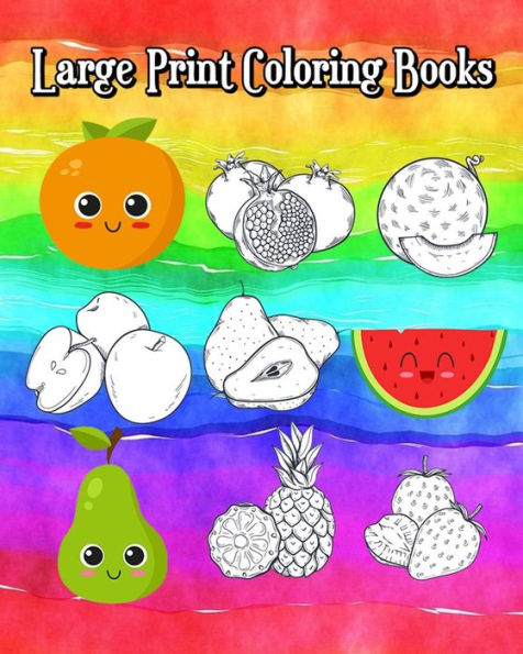 Large Print Coloring Books: A Kids Coloring Book with Fun, Easy and Relaxing Coloring books (Super Cute Fruits and Vegetables)100 Pages