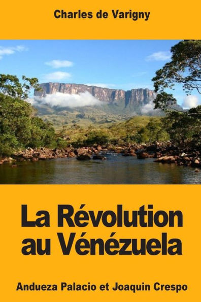 La Revolution au Venezuela: Andueza Palacio et Joaquin Crespo (French Edition)