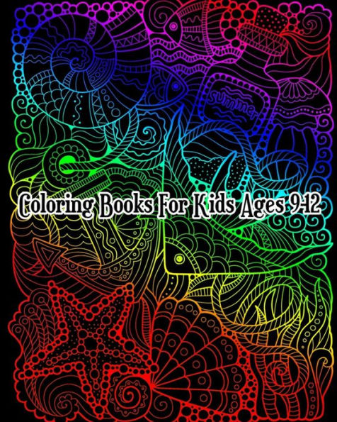 Coloring Books For Kids Ages 9-12: A Gorgeous Coloring Book with Fun, Simple, and Beautiful Ocean Animal Drawings (Perfect for Beginners)