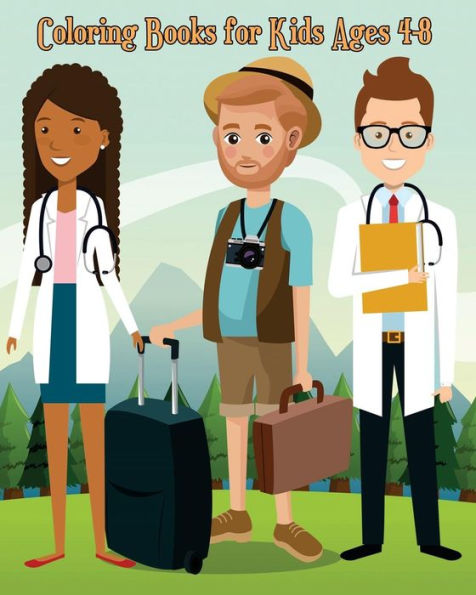 Coloring Books for Kids Ages 4-8: Super Cute Cartoon Drawing in Various Job for Kids' Early Learning! Plus Fun Activities for Kids