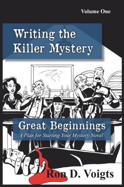 Great Beginnings: A Plan for Starting Your Mystery Novel (Writing the Killer Mystery)