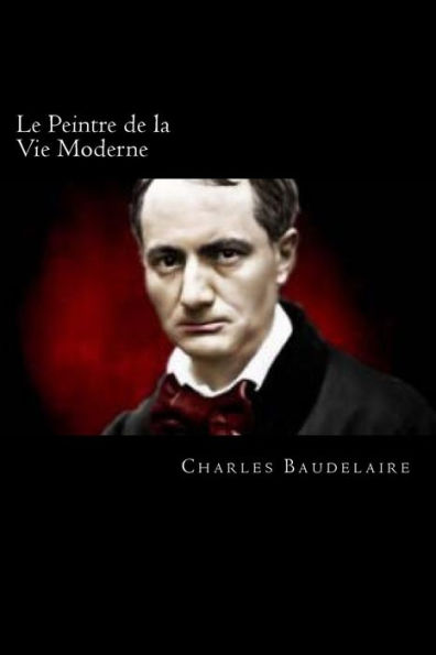 Le Peintre de la Vie Moderne (French Edition)