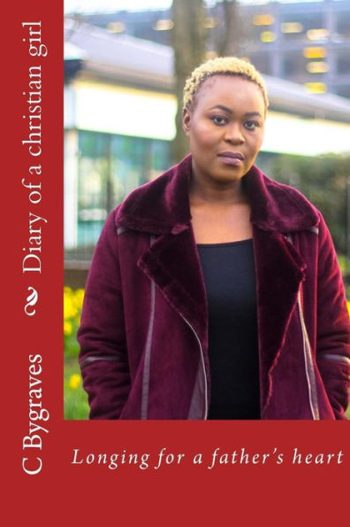 Diary of a christian girl: Longing for a father's heart