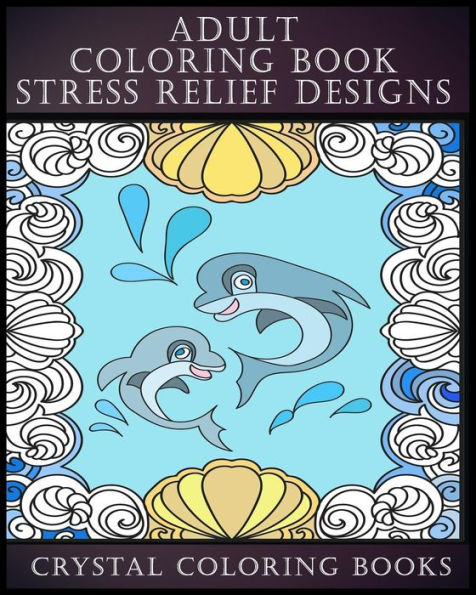 Adult Coloring Book Stress Relief Designs: 30 UNIQUE PATTERNS TO COLOR This adult coloring book has 30 patterns and provides hours of stress relief ... and detail from beginner to expert-level.