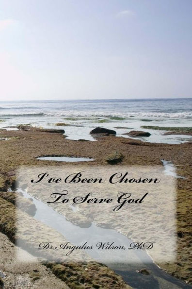 I've Been Chosen To Serve God