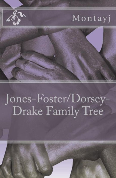 Jones-Foster/Dorsey-Drake Family Tree