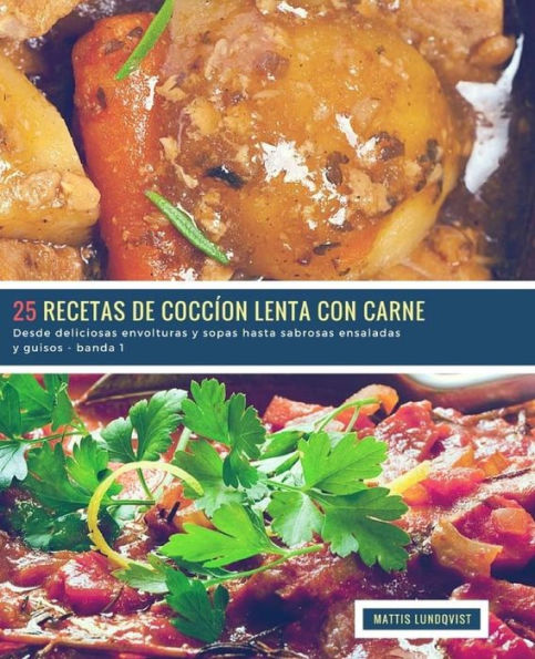 25 Recetas de Coccíon Lenta con Corne - banda 1: Desde deliciosas envolturas y sopas hasta sabrosas ensaladas y guisos (Spanish Edition)
