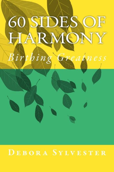 60 Sides Of Harmony: Birthing Greatness