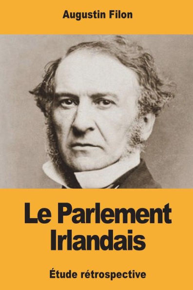Le Parlement Irlandais: etude retrospective (French Edition)