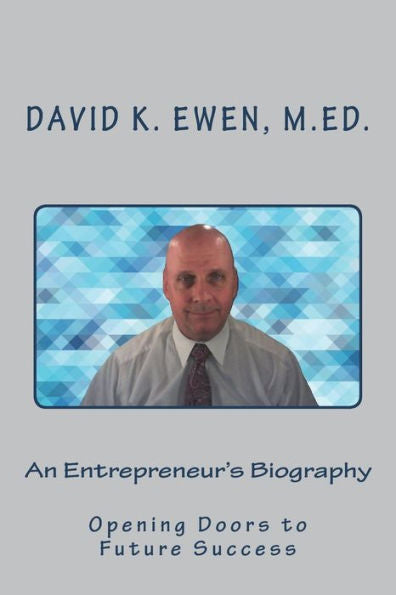 An Entrepreneur?s Biography: Opening Doors to Future Success (Silver Anniversary Series)