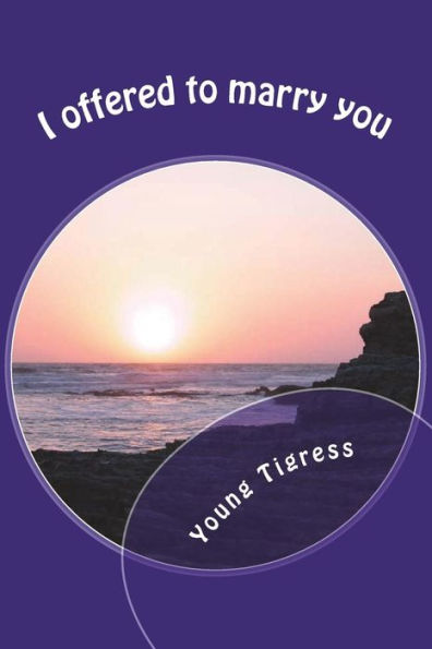 I offered to marry you: An Unwritten Message - Vol 1