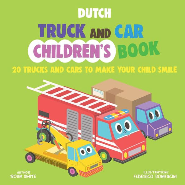 Dutch Truck and Car Children's Book: 20 Trucks and Cars to Make Your Child Smile