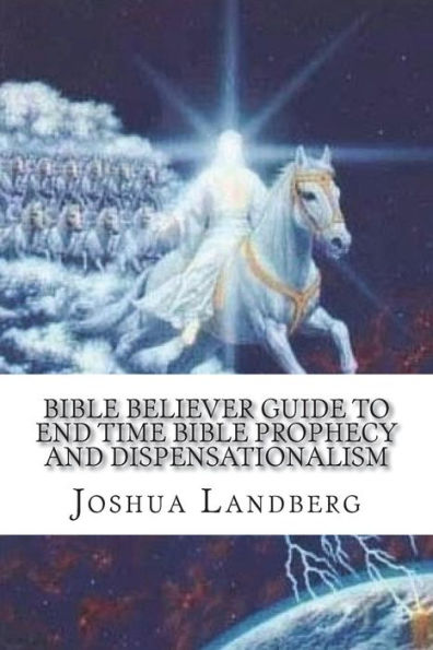 Bible Believer guide to End time Bible prophecy and dispensationalism