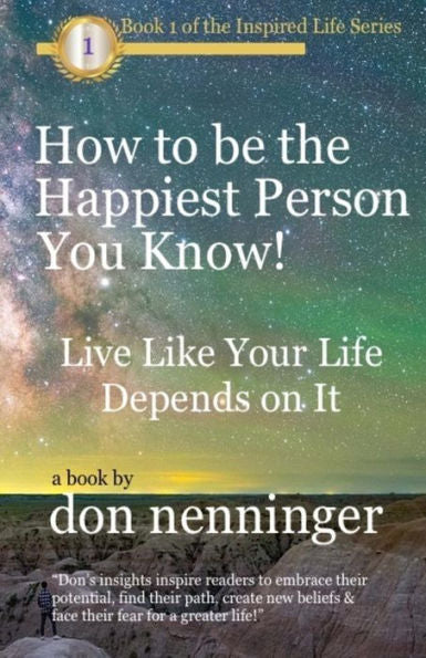How to Be The Happiest Person You Know! (Inspired Life Series)