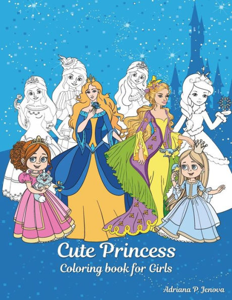 Cute Princess Coloring book for Girls: Princess Books For Girls 4-8,Kids Coloring Book Color Fun!