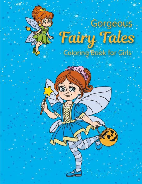 Gorgeous Fairy Tales Coloring Book for Girls: coloring books for kids ,Relaxing Fantasy and Inspiration