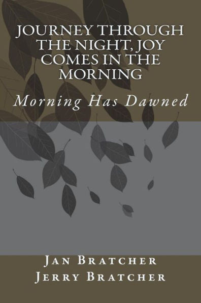 Journey Through the Night, Joy Comes in the Morning: Morning Has Dawned