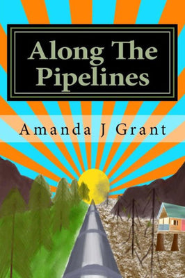 Along The Pipelines