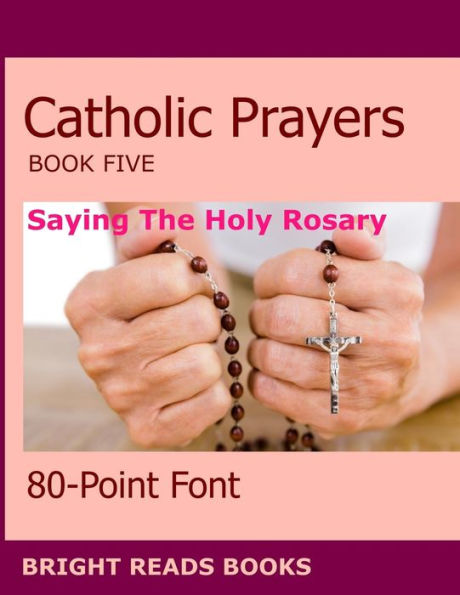 Catholic Prayers Book 5: Saying the Holy Rosary (Bright Reads Books)