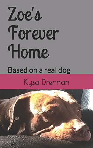 Zoe's Forever Home : Based on a Real Dog