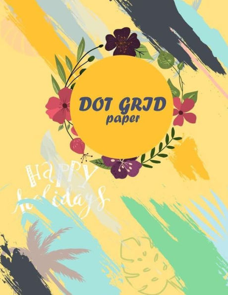Dot grid paper: Daily Notebook to Write in Bullet Dots & Dot Grid Paper 120 Pages 8.5x11". - 9781721866144