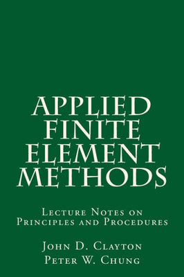 Applied Finite Element Methods: Lecture Notes on Principles and Procedures