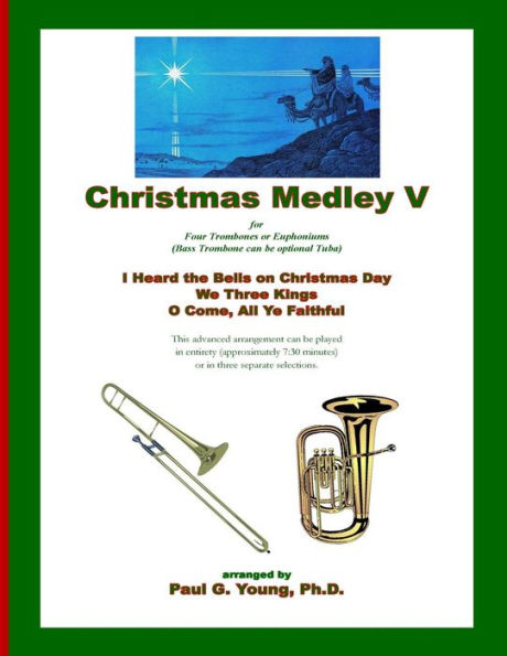 Christmas Medley V: for Four Trombones or Euphoniums (and Tuba) (Christmas Medley Series for Trombone (or Low Brass) Quartet)