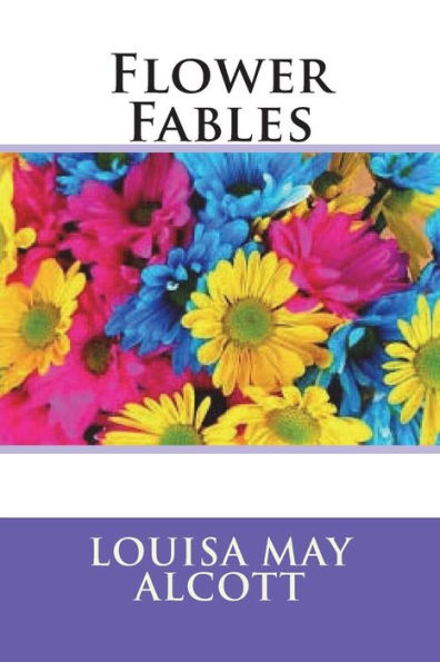 Flower Fables - 9781721898237