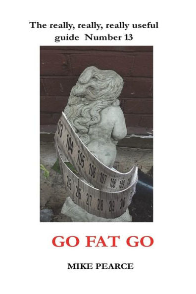 Go Fat Go (Really, really,really, useful guide Number)