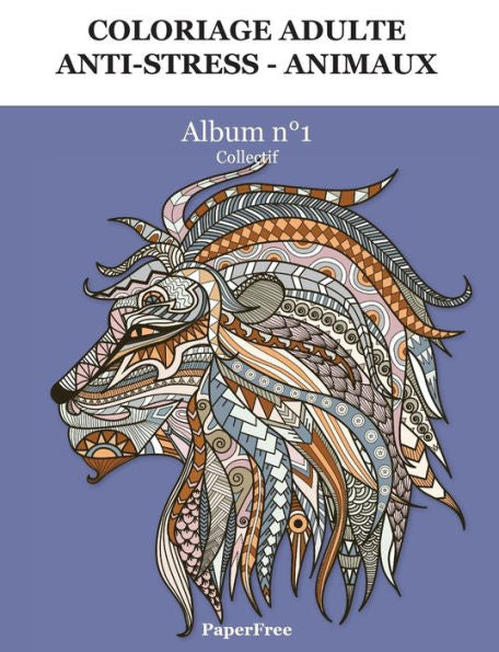 Coloriage adulte anti-stress Animaux (Album) (French Edition)