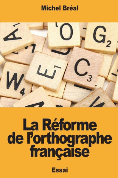 La Reforme de l’orthographe francaise (French Edition)