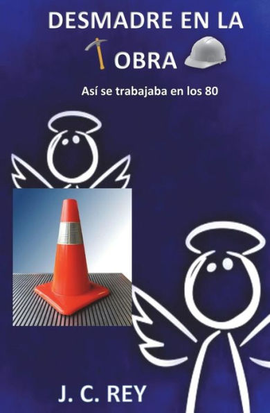 Desmadre en la obra: Así se trabajaba en los 80 (Spanish Edition)