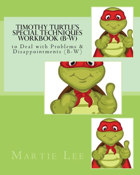 Timothy Turtle's Special Techniques Workbook (B-W) : To Deal With Problems And Disappointments (B-W)