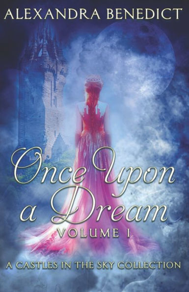 Once Upon A Dream : Volume I (A Castles In The Sky Collection)