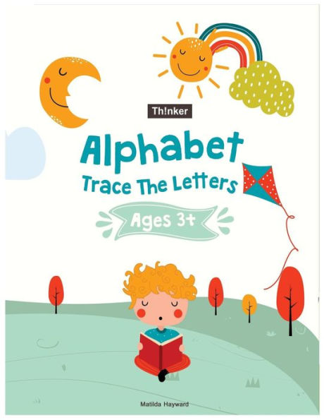 Alphabet Trace the Letters Ages 3+ : Handwriting Printing Workbook (Pre-Kinder ,Kindergarten )