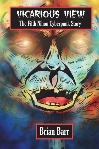 Vicarious View : The Sixth Nihon Cyberpunk Short Story