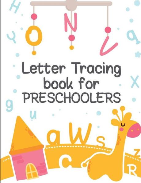 Letter Tracing Book For Preschoolers : Letter Tracing Preschool, Letter Tracing, Letter Tracing Kid 3-5, Letter Tracing Preschool, Letter Tracing Workbook - 9781722003685